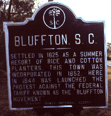 Bluffton, SC was settled in 1825 as a summer resort of rice and
cotton planters. The town was incorporated in 1852. Here in 1844 was
launched the protest against the federal tariff known as the 'Bluffton
Movement'.